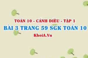 Bài 3 trang 59 SGK Toán 10 tập 1 Cánh Diều